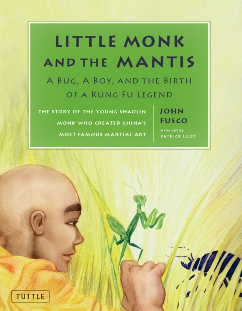 Little Monk and the Mantis : A Bug, A Boy, and the Birth of a Kung Fu Legend, EPUB eBook