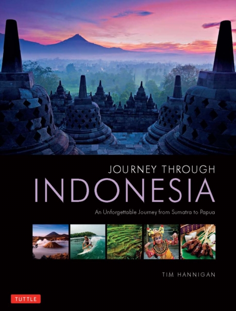 Journey Through Indonesia : An Unforgettable Journey from Sumatra to Papua, EPUB eBook