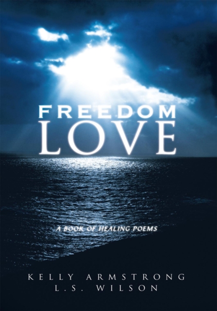 Freedom Love : A Book of Healing Poems, EPUB eBook