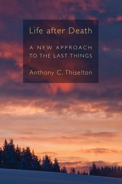 Life after Death : A New Approach to the Last Things, EPUB eBook