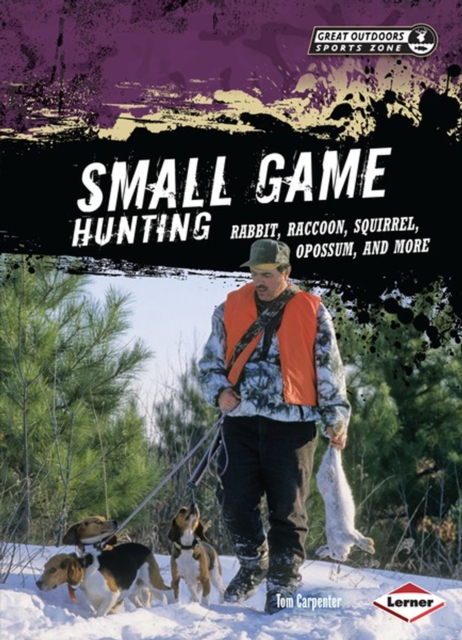 Small Game Hunting : Rabbit, Raccoon, Squirrel, Opossum, and More, PDF eBook