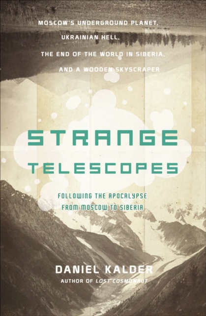 Strange Telescopes : Following the Apocalypse from Moscow to Siberia, EPUB eBook