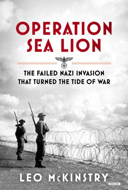 Operation Sea Lion : The Failed Nazi Invasion That Turned the Tide of War, EPUB eBook