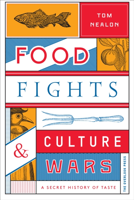 Food Fights & Culture Wars : A Secret History of Taste, EPUB eBook
