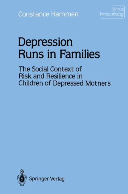 Depression Runs in Families : The Social Context of Risk and Resilience in Children of Depressed Mothers, PDF eBook