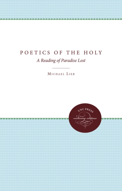 Poetics of the Holy : A Reading of Paradise Lost, EPUB eBook