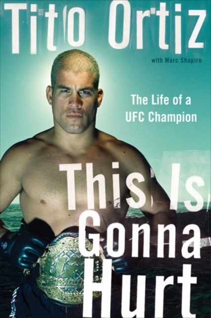 This Is Gonna Hurt : The Life of a UFC Champion, EPUB eBook