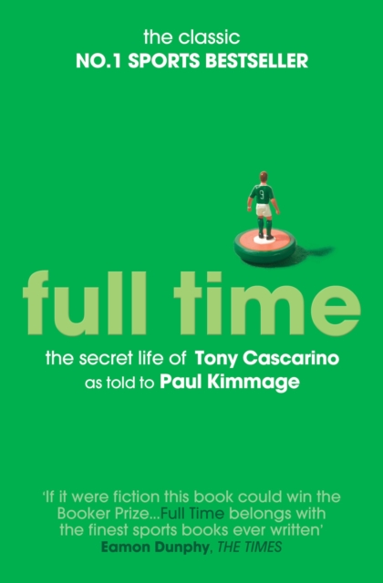 Full Time: The Secret Life Of Tony Cascarino, Paperback / softback Book