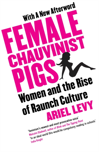 Female Chauvinist Pigs : Woman and the Rise of Raunch Culture, EPUB eBook