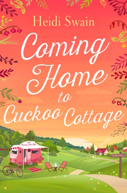 Coming Home to Cuckoo Cottage : a glorious summer treat of glamping, vintage tearooms and love ..., Paperback / softback Book