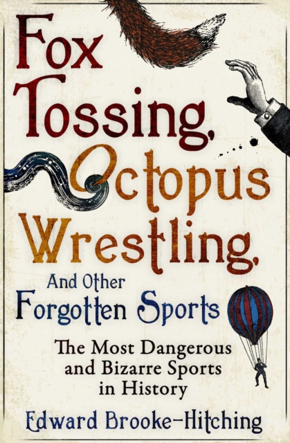 Fox Tossing, Octopus Wrestling and Other Forgotten Sports, Paperback / softback Book