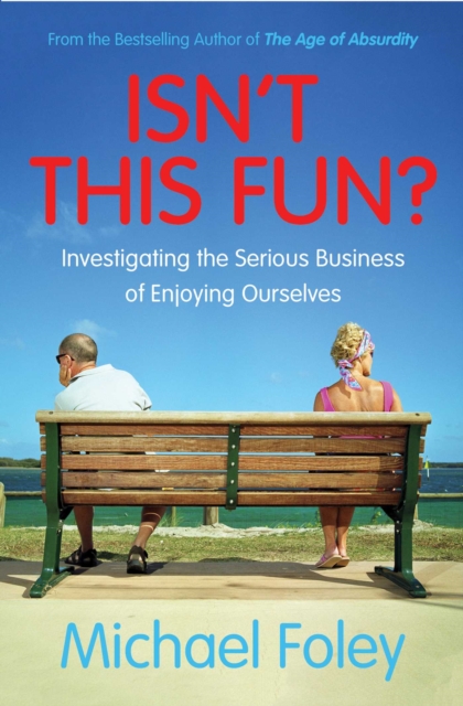 Isn't This Fun? : Investigating the Serious Business of Enjoying Ourselves, EPUB eBook