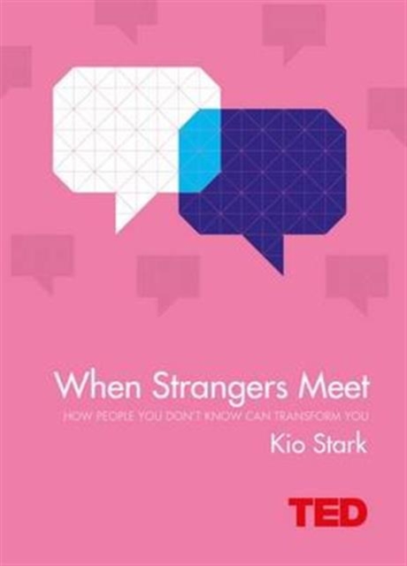 When Strangers Meet : How People You Don't Know Can Transform You, Hardback Book