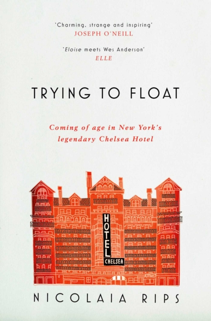 Trying to Float : Chronicles of a Girl in the Chelsea Hotel, EPUB eBook
