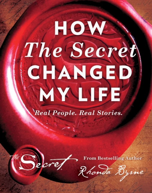 How the Secret Changed My Life : Real People. Real Stories, Hardback Book