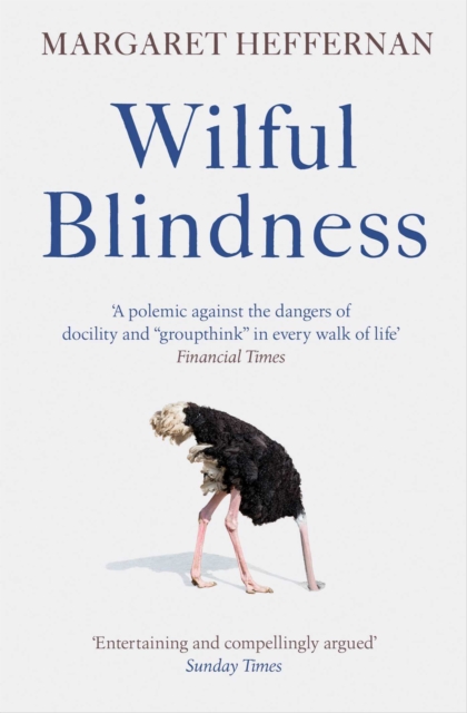 Wilful Blindness : Why We Ignore the Obvious, Paperback / softback Book