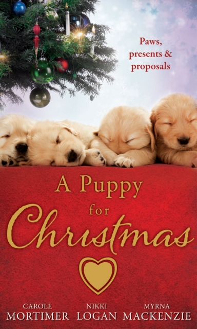 A Puppy For Christmas : On the Secretary's Christmas List / the Patter of Paws at Christmas / the Soldier, the Puppy and Me, EPUB eBook
