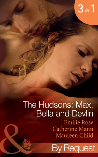 The Hudsons: Max, Bella And Devlin : Bargained into Her Boss's Bed / Scene 3 / Propositioned into a Foreign Affair / Scene 4 / Seduced into a Paper Marriage, EPUB eBook