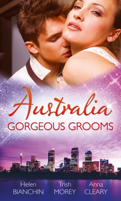 Australia: Gorgeous Grooms : The Andreou Marriage Arrangement / His Prisoner in Paradise / Wedding Night with a Stranger, EPUB eBook