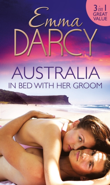 Australia: In Bed with Her Groom : Mischief and Marriage / a Marriage Betrayed / Bride of His Choice, EPUB eBook