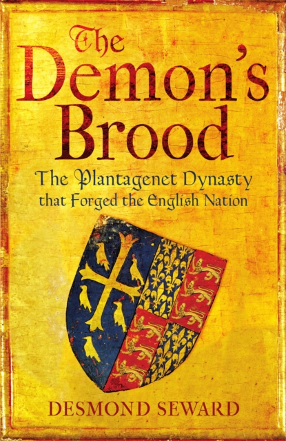 The Demon's Brood : The Plantagenet Dynasty that Forged the English Nation, EPUB eBook