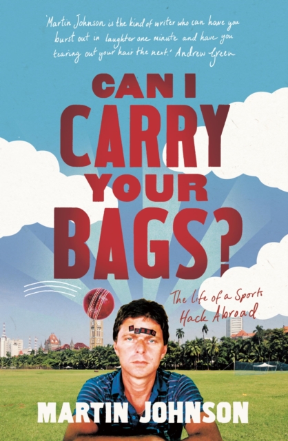 Can I Carry Your Bags? : The Life of a Sports Hack Abroad, EPUB eBook