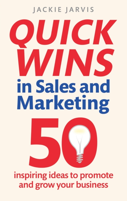 Quick Wins in Sales and Marketing : 50 inspiring ideas to grow your business, EPUB eBook