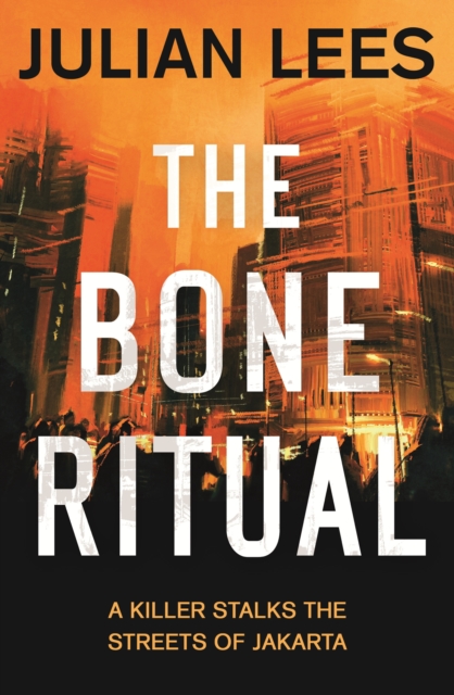 The Bone Ritual : a gripping thriller set in the teeming streets of contemporary Jakarta, EPUB eBook