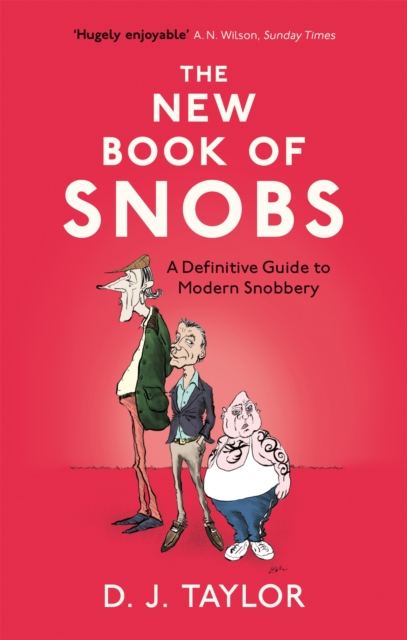 The New Book of Snobs : A Definitive Guide to Modern Snobbery, Paperback / softback Book