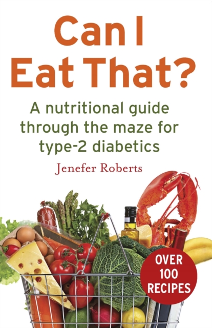Can I Eat That? : A nutritional guide through the dietary maze for type 2 diabetics, Paperback / softback Book