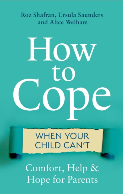 How to Cope When Your Child Can't : Comfort, Help and Hope for Parents, EPUB eBook