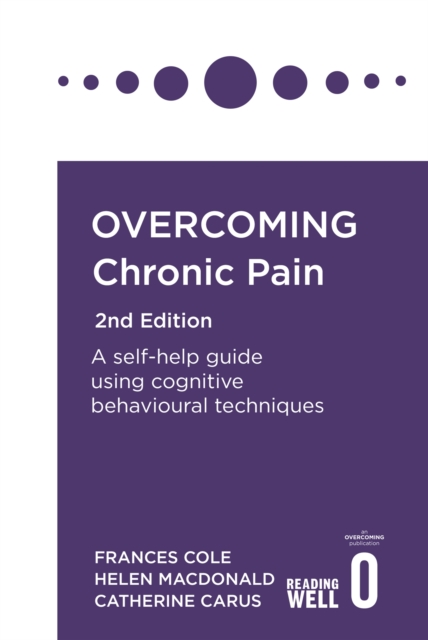 Overcoming Chronic Pain 2nd Edition : A self-help guide using cognitive behavioural techniques, Paperback / softback Book