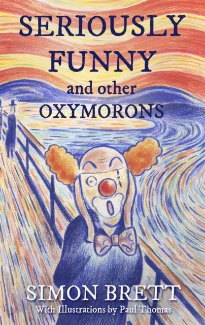Seriously Funny, and Other Oxymorons, Paperback / softback Book