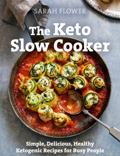The Keto Slow Cooker : Simple, Delicious, Healthy Ketogenic Recipes for Busy People, EPUB eBook