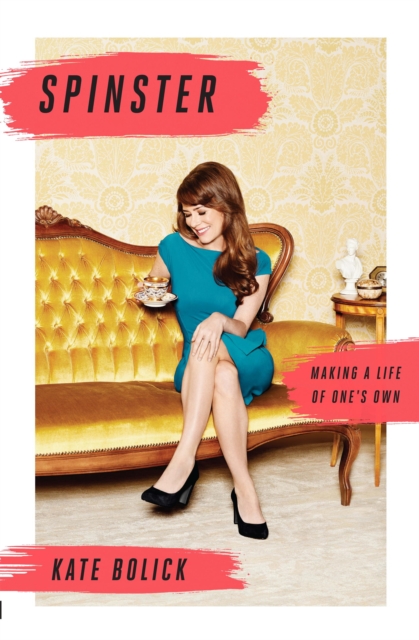 Spinster : Making a Life of One's Own, EPUB eBook