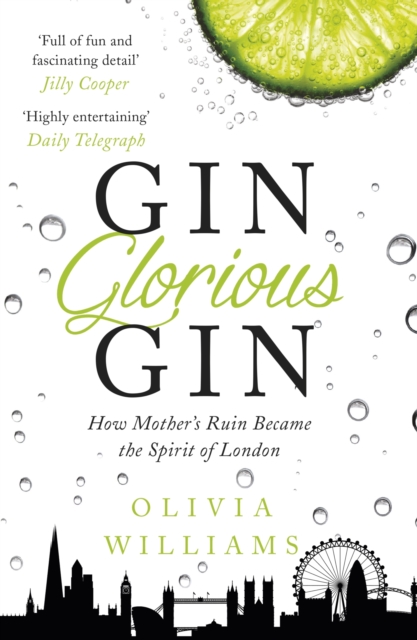Gin Glorious Gin : How Mother's Ruin Became the Spirit of London, EPUB eBook
