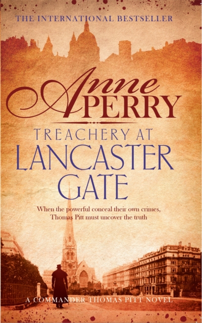 Treachery at Lancaster Gate (Thomas Pitt Mystery, Book 31) : Anarchy and corruption stalk the streets of Victorian London, Paperback / softback Book