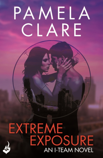 Extreme Exposure: I-Team 1 (A series of sexy, thrilling, unputdownable adventure), EPUB eBook