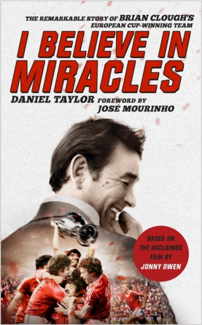 I Believe In Miracles : The Remarkable Story of Brian Clough's European Cup-winning Team, EPUB eBook