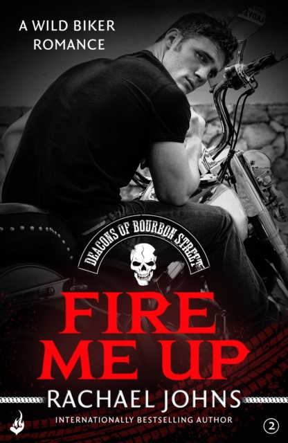 Fire Me Up: Deacons of Bourbon Street 2 (A wild biker romance), EPUB eBook