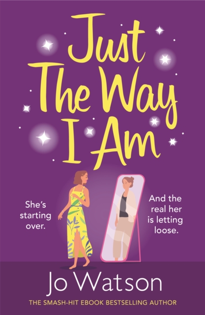 Just The Way I Am : Hilarious and heartfelt, nothing makes you laugh like a Jo Watson rom-com!, Paperback / softback Book
