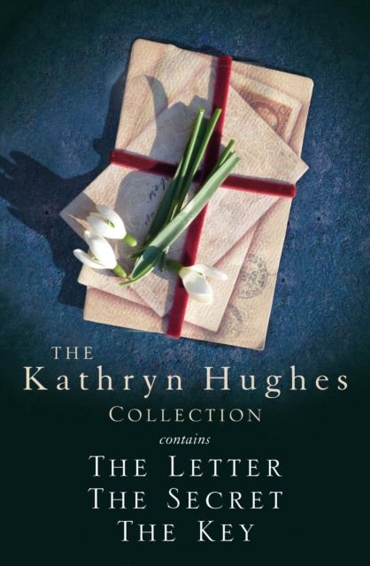 The Kathryn Hughes Collection : THE LETTER, THE SECRET and THE KEY, EPUB eBook