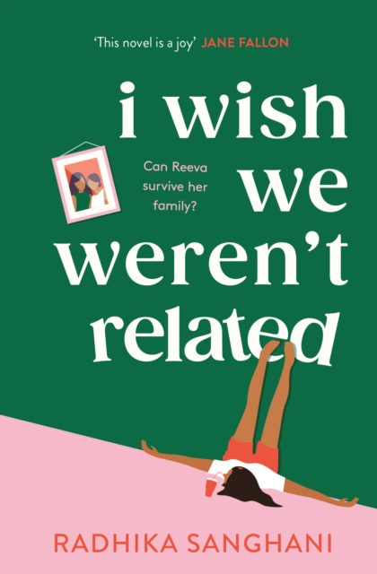 I Wish We Weren't Related : A hilarious novel about who we become when we go back to our family home, Paperback / softback Book