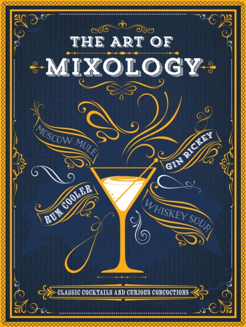 The Art of Mixology : Classic Cocktails and Curious Concoctions, EPUB eBook