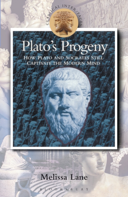 Plato's Progeny : How Plato and Socrates Still Captivate the Modern Mind, PDF eBook