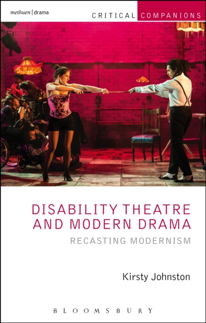 Disability Theatre and Modern Drama : Recasting Modernism, PDF eBook