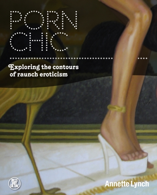 Porn Chic : Exploring the Contours of Raunch Eroticism, EPUB eBook