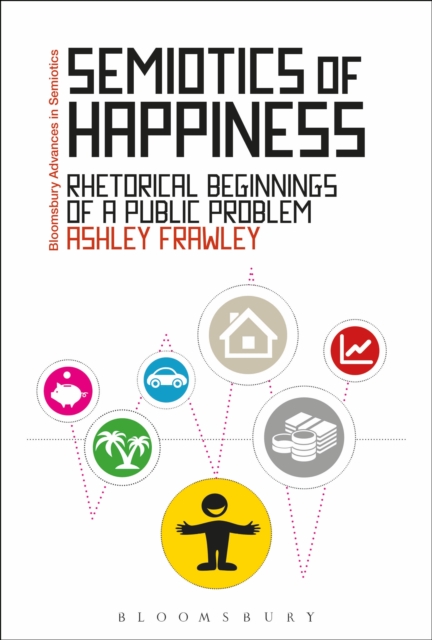 Semiotics of Happiness : Rhetorical Beginnings of a Public Problem, EPUB eBook