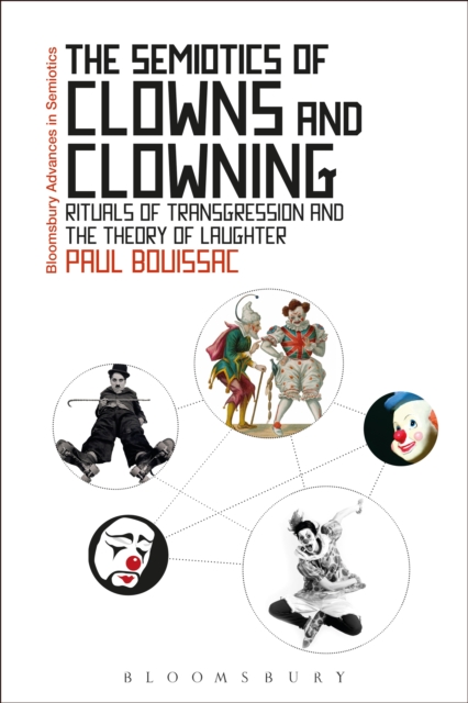 The Semiotics of Clowns and Clowning : Rituals of Transgression and the Theory of Laughter, PDF eBook
