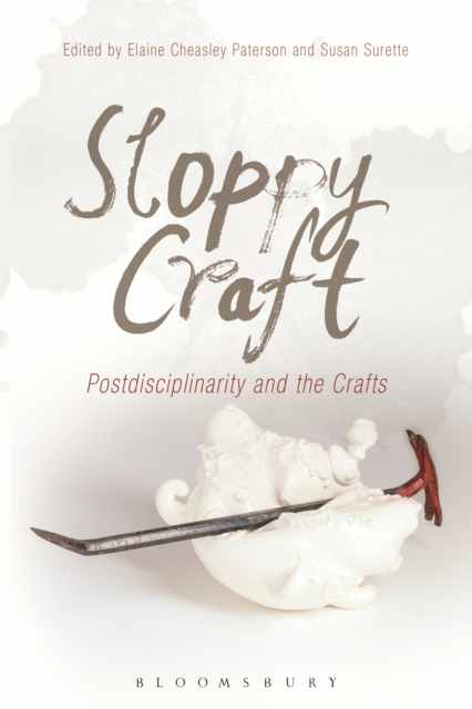 Sloppy Craft : Postdisciplinarity and the Crafts, EPUB eBook